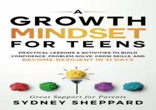 PDF DOWNLOAD A Growth Mindset For Teens: Practical Lessons & Activities To Build