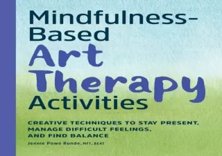 EPUB DOWNLOAD Mindfulness-Based Art Therapy Activities: Creative Techniques to S