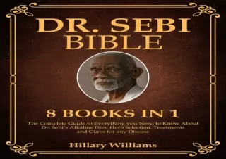 DOWNLOAD PDF Dr. Sebi Bible (8 Books in 1): The Complete Guide to Everything you