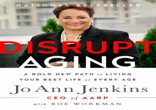 PDF DOWNLOAD Disrupt Aging: A Bold New Path to Living Your Best Life at Every Ag