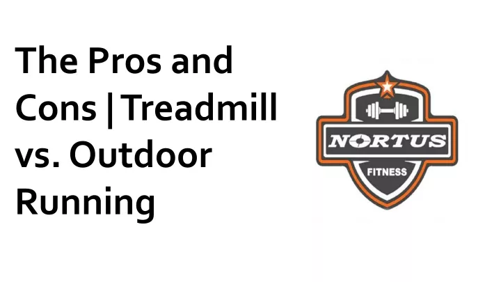 the pros and cons treadmill vs outdoor running