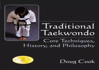 PDF Traditional Taekwondo: Core Techniques, History, and Philosphy