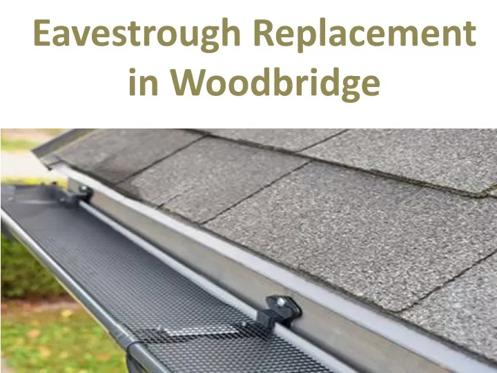 eavestrough replacement in woodbridge