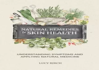 EPUB DOWNLOAD Natural Remedies for Skin Health: Understanding Symptoms and Apply