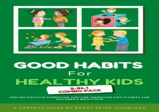 PDF Good Habits for Healthy Kids 2-in-1 Combo Pack: Proven Positive Parenting Ti
