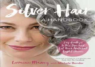 DOWNLOAD PDF Silver Hair: Say Goodbye to the Dye and Let Your Natural Light Shin