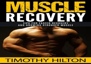 DOWNLOAD PDF Muscle Recovery: Tips for Faster Muscle Recovery, Growing Stronger