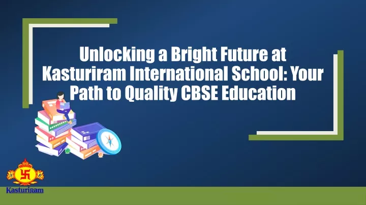 unlocking a bright future at kasturiram international school your path to quality cbse education