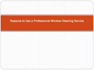 Reasons to Use a Professional Window Cleaning Service