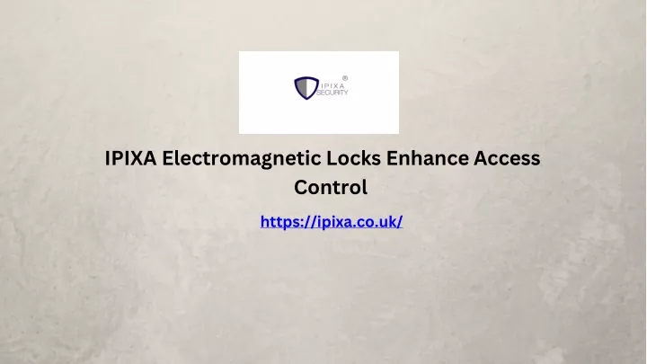 ipixa electromagnetic locks enhance access control