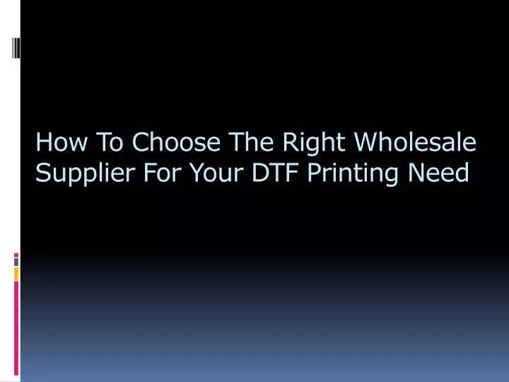 how to choose the right wholesale supplier for your dtf printing need