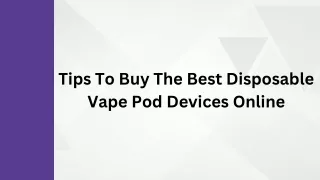 Tips To Buy The Best Disposable Vape Pod Devices Online