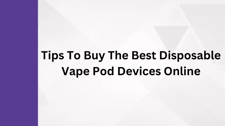 tips to buy the best disposable vape pod devices