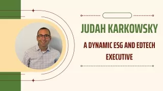 Judah Karkowsky - A Dynamic ESG and EdTech Executive