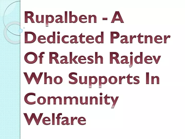 rupalben a dedicated partner of rakesh rajdev who supports in community welfare