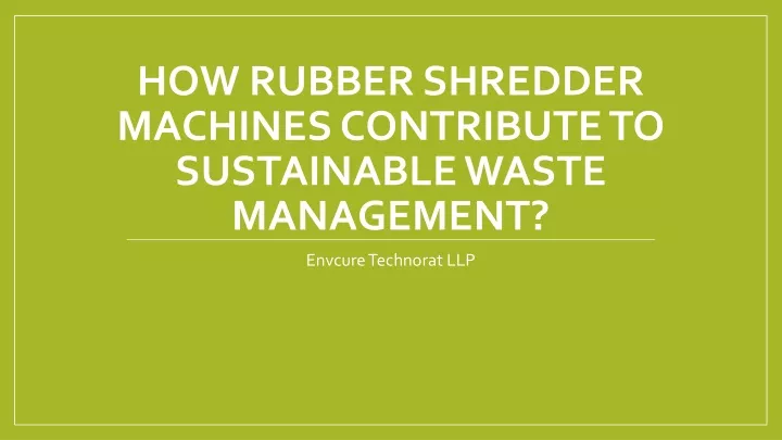 how rubber shredder machines contribute to sustainable waste management