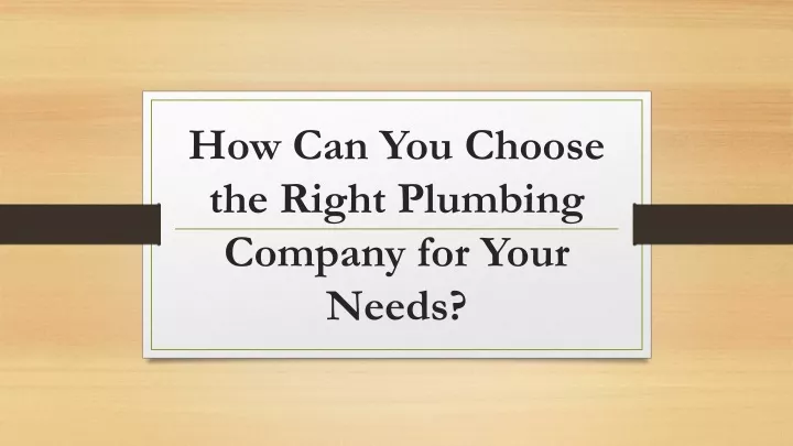 how can you choose the right plumbing company for your needs
