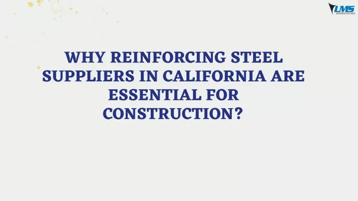 why reinforcing steel suppliers in california