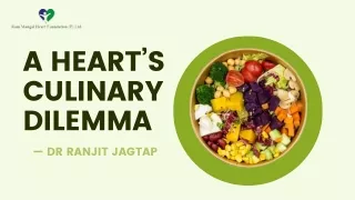 A Heart’s Culinary Dilemma — dr ranjit jagtap