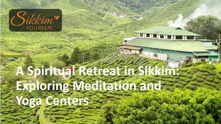a spiritual retreat in sikkim exploring meditation and yoga centers