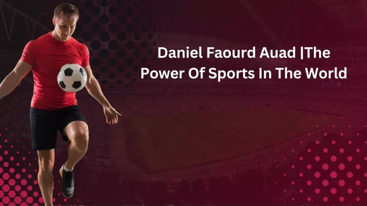 daniel faourd auad the power of sports