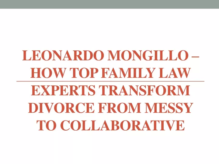 leonardo mongillo how top family law experts transform divorce from messy to collaborative