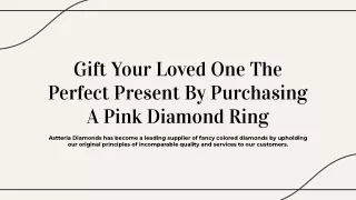 Gift Your Loved One The Perfect Present By Purchasing A Pink Diamond Ring