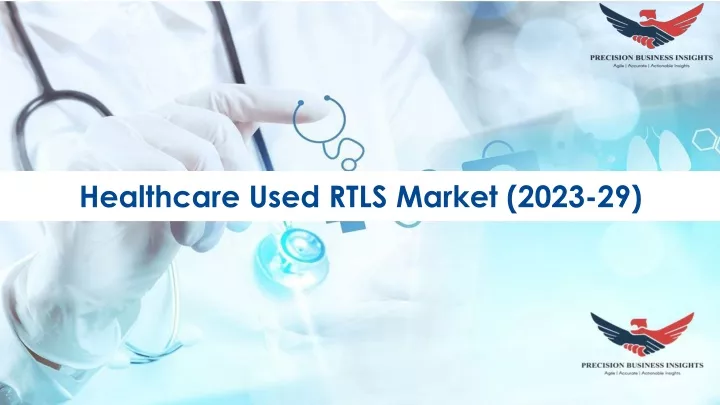 healthcare used rtls market 2023 29