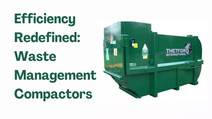 efficiency redefined waste management compactors
