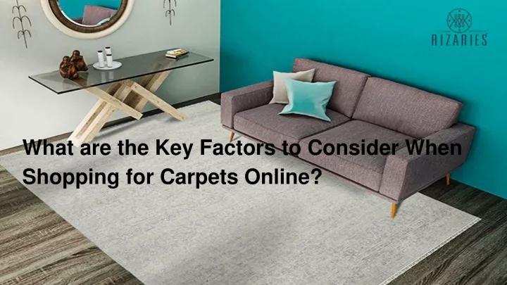 what are the key factors to consider when shopping for carpets online