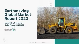 Earthmoving Market Growth, Competitive Analysis And Forecast 2023 To 2032