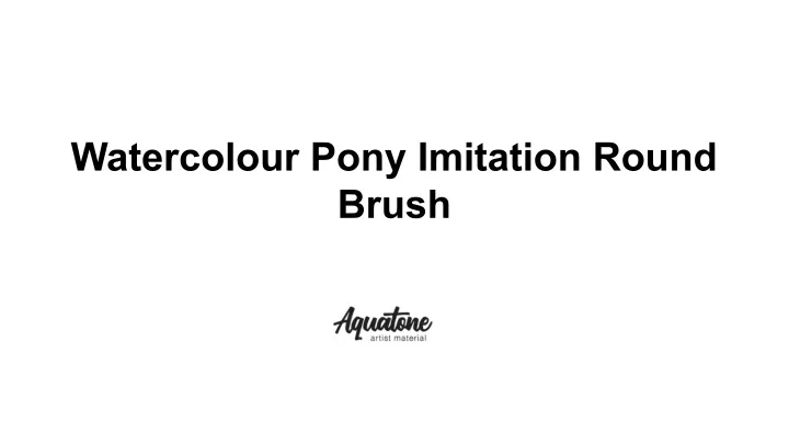 watercolour pony imitation round brush