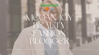 Megan Joy Beauty Fashion Blogger