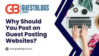 Why Should You Post on Guest Posting Websites