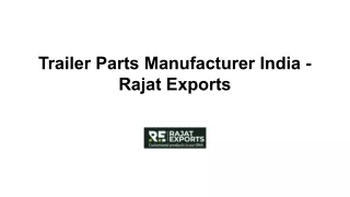 Trailer Parts Manufacturer India - Rajat Exports
