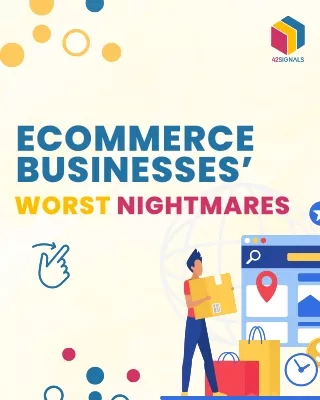 E-Commerce Businesses Worst Nightmares!