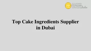 Top Cake Ingredients Supplier in Dubai