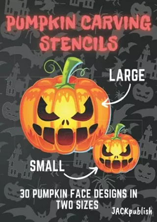 READ [PDF] Pumpkin Carving Stencils: 30 Pumpkin Face Designs in Two Sizes Small and Large