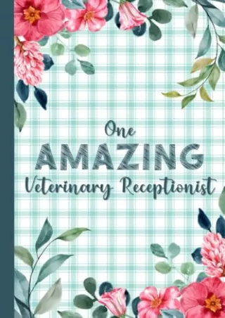 [PDF READ ONLINE] One Amazing Veterinary Receptionist: Notebook Journal For Vet Receptionists |