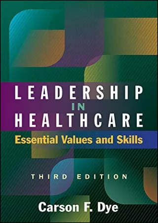 get [PDF] Download Leadership in Healthcare: Essential Values and Skills, Third Edition (ACHE