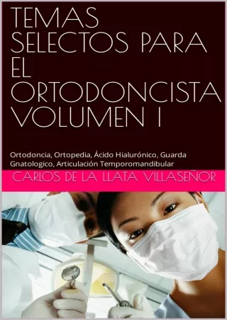 PDF_ TEMAS SELECTOS PARA EL ORTODONCISTA VOLUMEN I: Ortodoncia, Ortopedia, Ácido