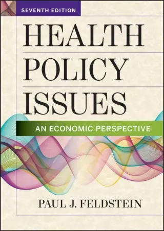 [READ DOWNLOAD] Health Policy Issues: An Economic Perspective, Seventh Edition (AUPHA/HAP Book)