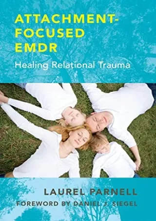 Download Book [PDF] Attachment-Focused EMDR: Healing Relational Trauma