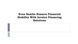 Evan Samlin Ensures Financial Stability With Invoice Financing Solutions