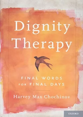 [READ DOWNLOAD] Dignity Therapy: Final Words for Final Days