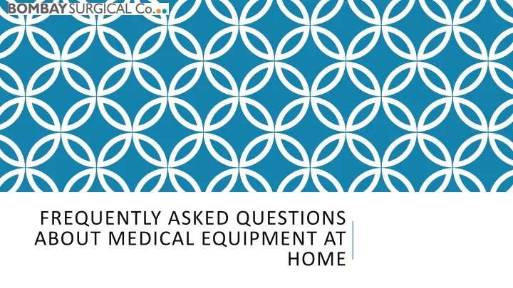 frequently asked questions about medical equipment at home