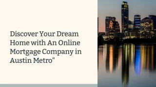 Discover Your Dream Home with An Online Mortgage Company in Austin Metro