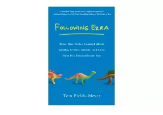 Download Following Ezra What One Father Learned About Gumby Otters Autism and Lo