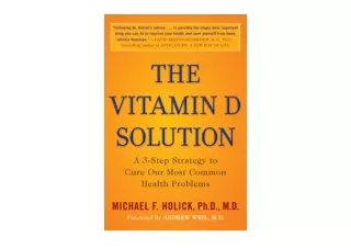 Download PDF The Vitamin D Solution A 3 Step Strategy to Cure Our Most Common He