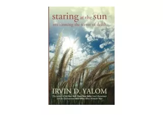 Kindle online PDF Staring at the Sun Overcoming the Terror of Death free acces